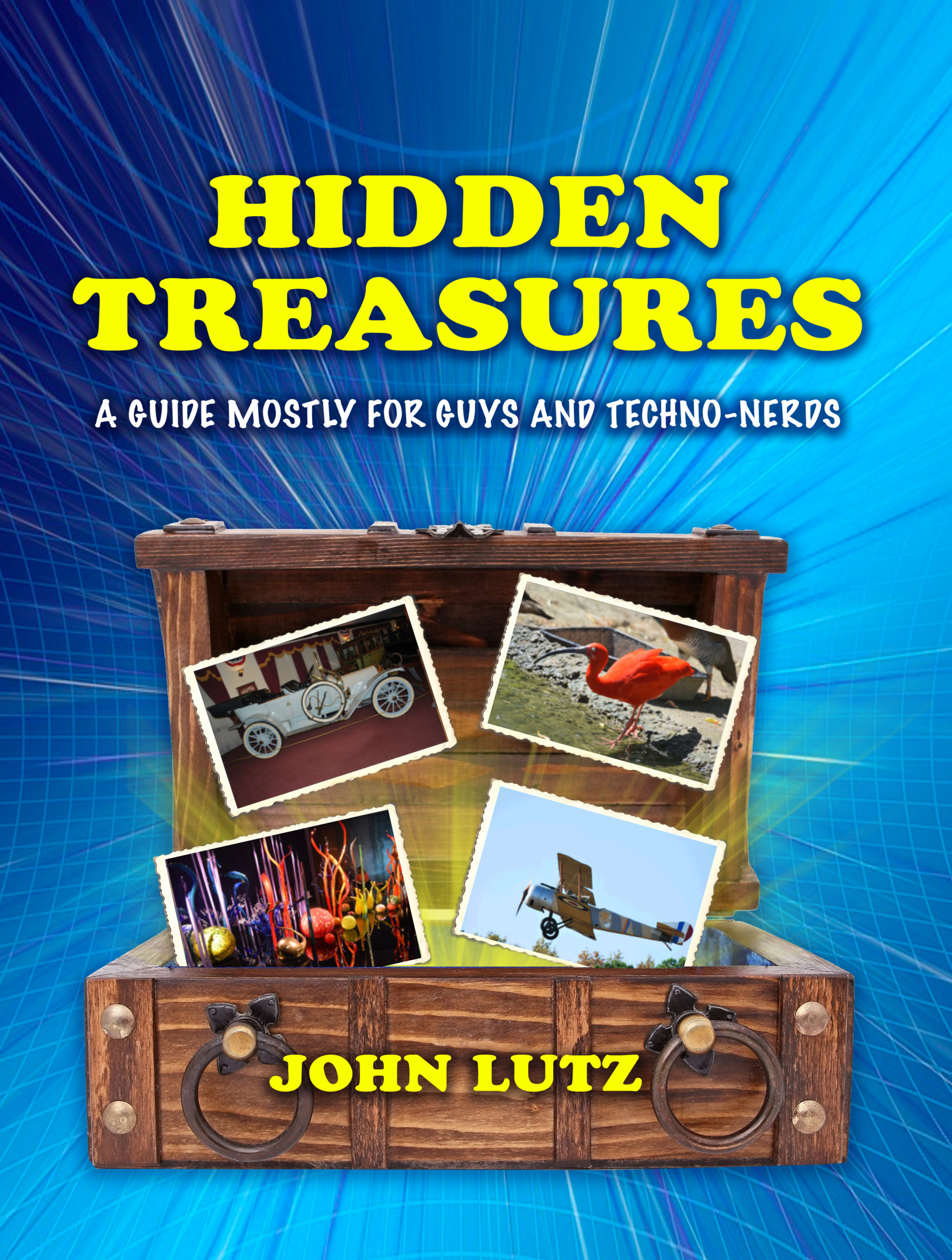 Hidden Treasures: A Guide Mostly for Guys and Techno-Nerds By John Lutz-image