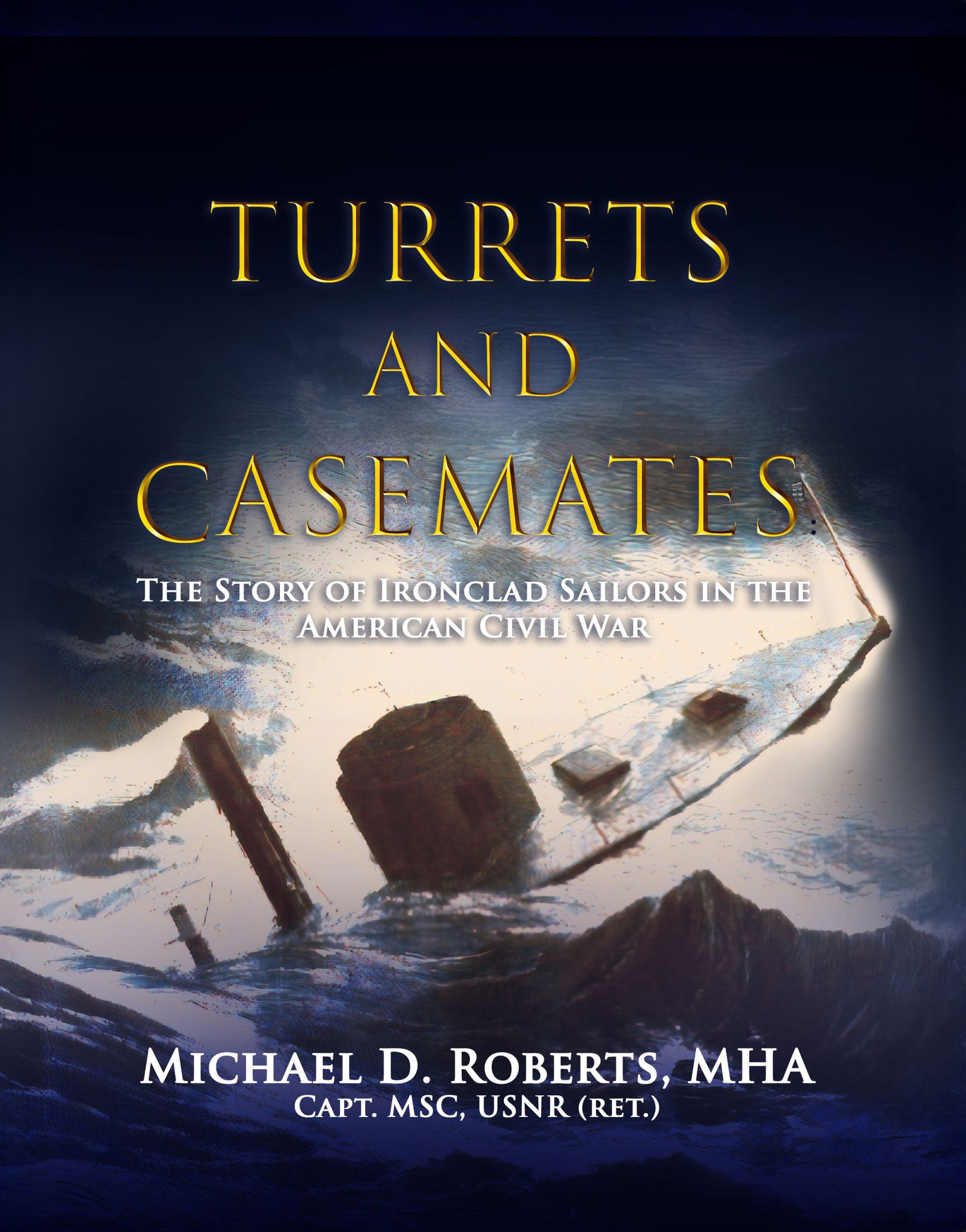 Turrets and Casemates: The Story of Ironclad Sailors in the American Civil War